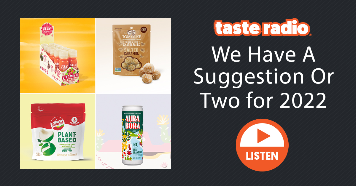 We Have A Suggestion Or Two For 2022 - Taste Radio